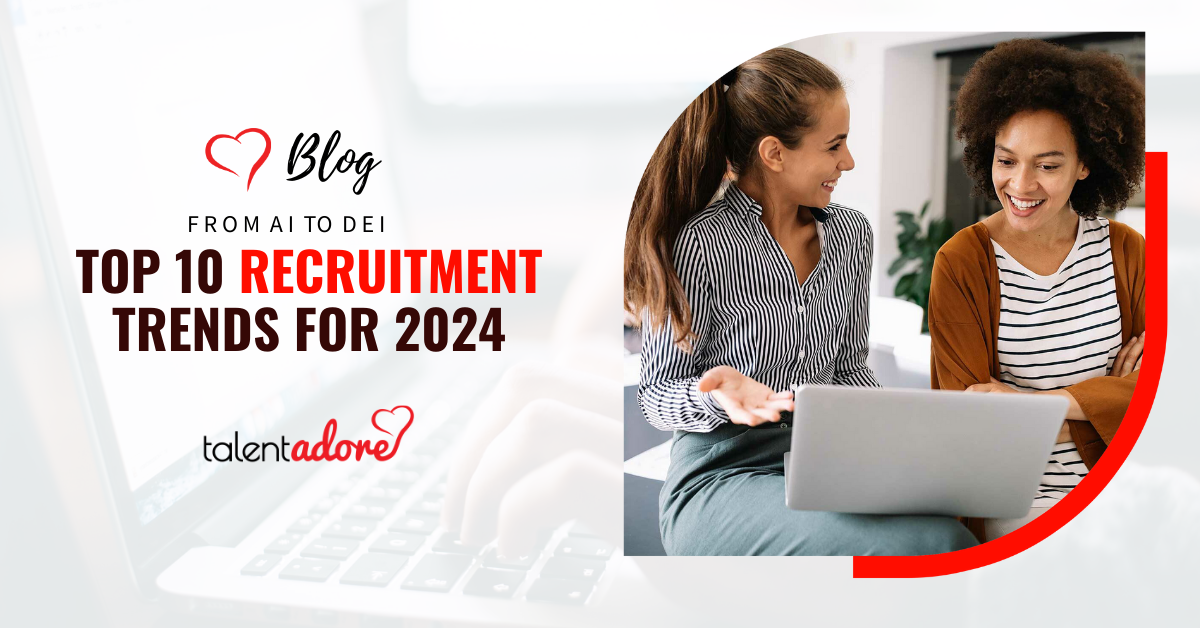 Top 10 Recruitment Trends For 2024 TalentAdore   Top 10 Recruitment Trends 2024 